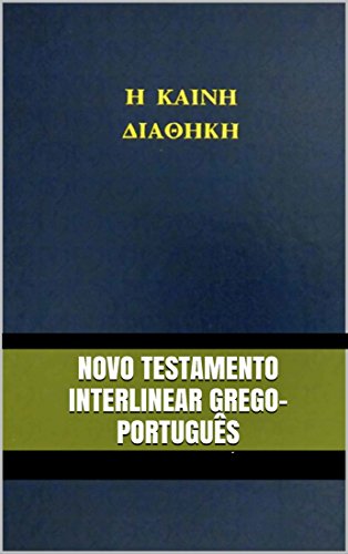 Capa do livro: Novo Testamento Interlinear Grego-Português - Ler Online pdf
