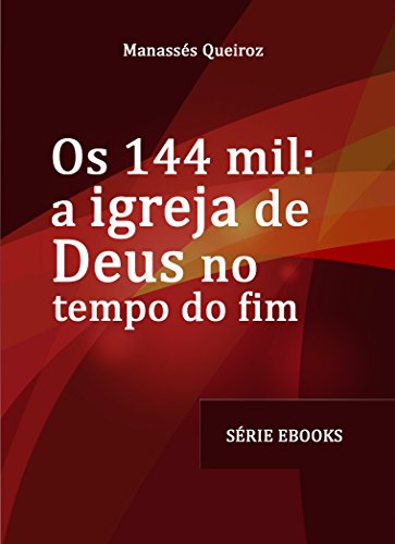 Livro PDF Os 144 Mil: A Igreja de Deus no Tempo do Fim