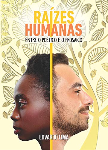 Livro PDF: Raízes Humanas: Entre o poético e o prosaico