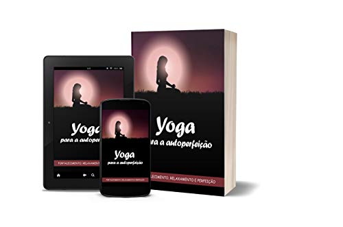 Livro PDF: Yoga para a Autoperfeição: Yogue-se (saúde fisica e mental Livro 1)