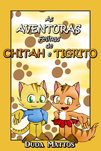 Capa do livro: As Aventuras Felinas de Chitah e Tigrito: (2017) - Ler Online pdf