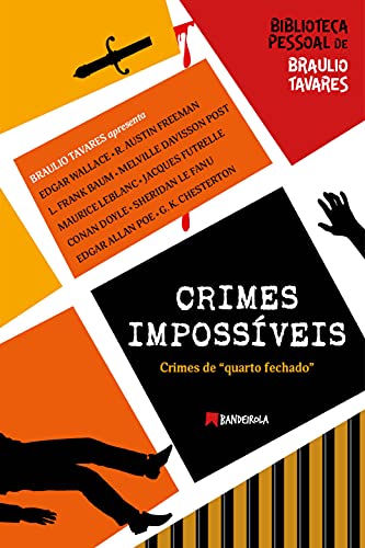 Capa do livro: Crimes Impossíveis: Crimes de quarto fechado (Biblioteca Pessoal de Braulio Tavares) - Ler Online pdf
