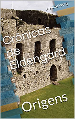 Capa do livro: Crônicas de Eldengard: Origens - Ler Online pdf