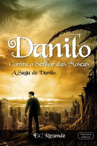 Capa do livro: Danilo Contra o Senhor das Moscas (A Saga de Danilo Livro 1) - Ler Online pdf