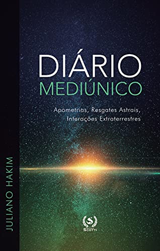 Livro PDF: Diário Mediúnico: apometrias, resgates astrais, interações extraterrestres