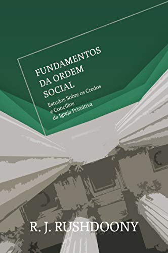 Capa do livro: Fundamentos da ordem social: Estudos sobre os credos e concílios da Igreja Primitiva - Ler Online pdf
