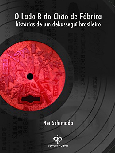Capa do livro: O Lado B do Chão de Fábrica: Histórias de um Dekassegui Brasileiro - Ler Online pdf