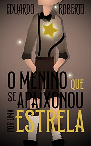 Capa do livro: O Menino Que Se Apaixonou Por Uma Estrela - Ler Online pdf