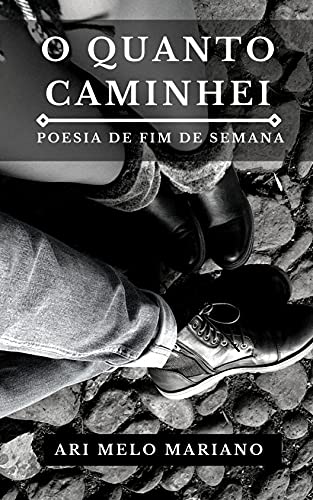 Livro PDF: O QUANTO CAMINHEI: POESIA DE FIM DE SEMANA