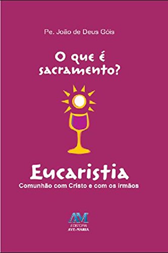 Capa do livro: O que é sacramento? – Eucaristia: Comunhão com Cristo e com os irmãos - Ler Online pdf