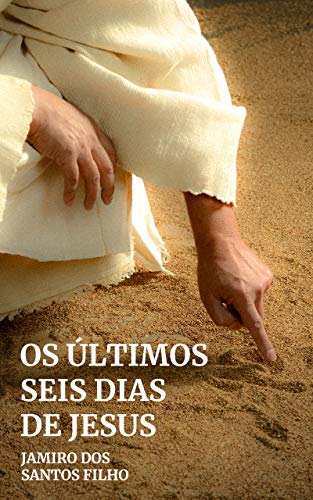 Capa do livro: Os últimos seis dias de Jesus - Ler Online pdf