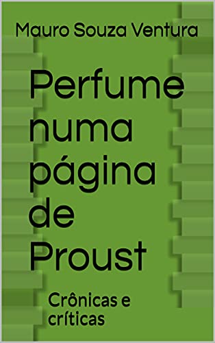 Livro PDF: Perfume numa página de Proust: Crônicas e críticas