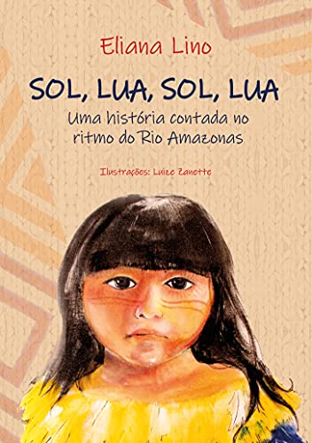 Livro PDF: SOL, LUA, SOL, LUA: Uma história contada no ritmo do Rio Amazonas