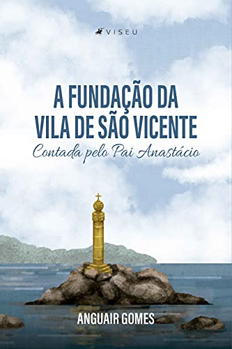 Capa do livro: A fundação da Vila de São Vicente Contada pelo Pai Anastácio - Ler Online pdf