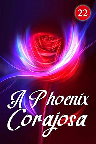 Capa do livro: A Phoenix Corajosa 22: A Renovação da Vida - Ler Online pdf