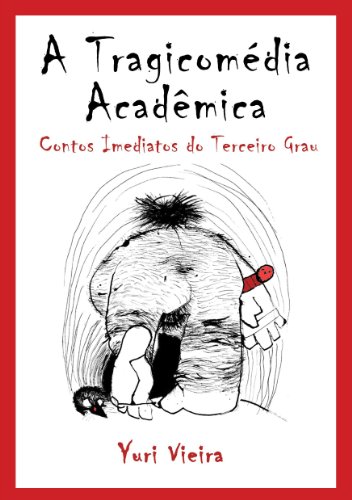 Capa do livro: A Tragicomédia Acadêmica – Contos Imediatos do Terceiro Grau - Ler Online pdf