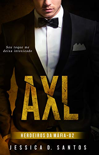 Capa do livro: AXL : (Herdeiros da máfia Livro 2) - Ler Online pdf