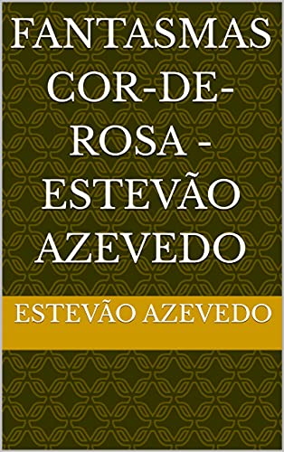 Livro PDF: Fantasmas cor-de-rosa – Estevão azevedo