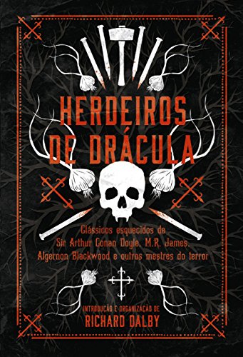 Capa do livro: Herdeiros de Drácula: Clássicos esquecidos de Sir Conan Doyle, M.R. James, Algernon Blackwood e outros - Ler Online pdf