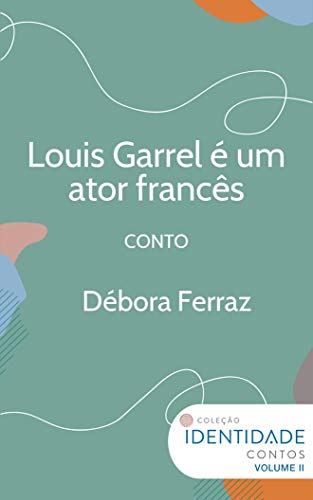 Livro PDF: Louis Garrel é um ator francês: Conto Coleção Identidade – Vol.2
