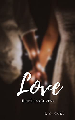 Capa do livro: LOVE: Histórias Curtas - Ler Online pdf