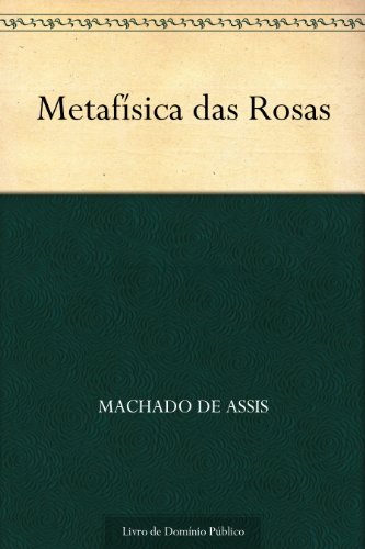 Capa do livro: Metafísica das Rosas - Ler Online pdf