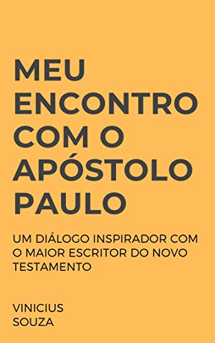 Livro PDF: Meu encontro com o apóstolo Paulo: Um diálogo inspirador com o maior escritor do Novo Testamento