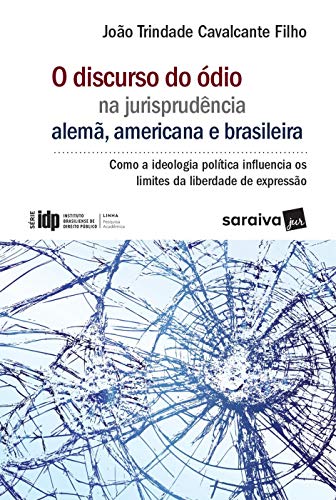 Capa do livro: O discurso do ódio na jurisprudência alemã, americana e brasileira - Ler Online pdf