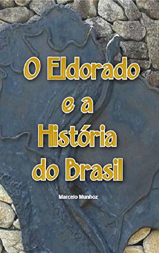 Livro PDF: O Eldorado e a história do Brasil