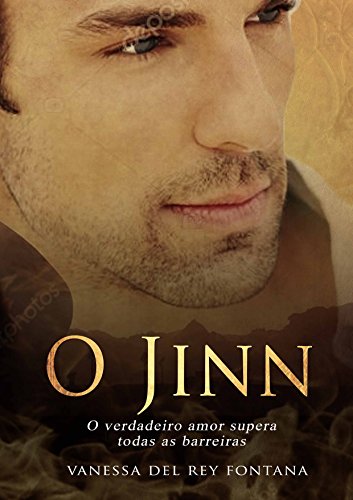 Capa do livro: O Jinn, o verdadeiro amor supera todas as barreiras: Contos fantásticos; Quando a realidade transpõe a imaginação - Ler Online pdf