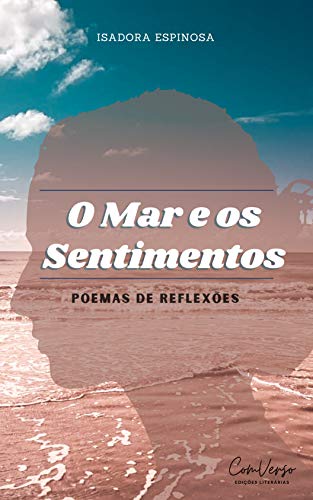 Capa do livro: O Mar e os Sentimentos: Poemas de Reflexões - Ler Online pdf