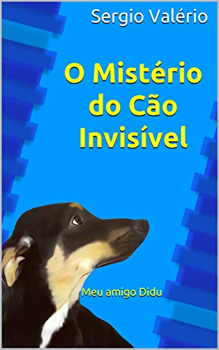 Livro PDF: O Mistério do Cão Invisível: Meu amigo Didu