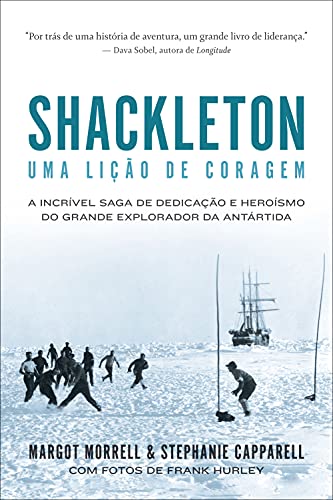 Capa do livro: Shackleton: Uma lição de coragem: A incrível saga de dedicação e heroísmo do grande explorador da Antártida - Ler Online pdf