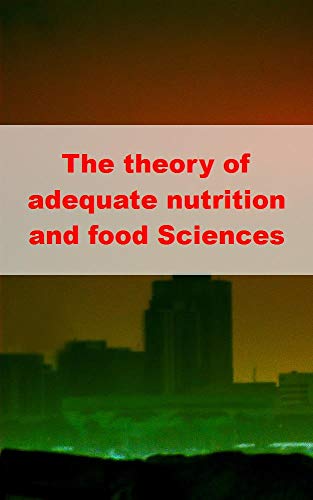 Livro PDF: The theory of adequate nutrition and food Sciences