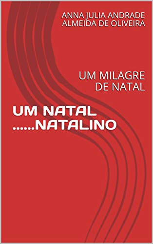 Capa do livro: UM NATAL ……NATALINO: UM MILAGRE DE NATAL - Ler Online pdf