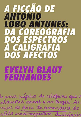 Livro PDF: A Ficção de António Lobo Antunes Da Coreografia dos Espectros à Caligrafia dos Afectos