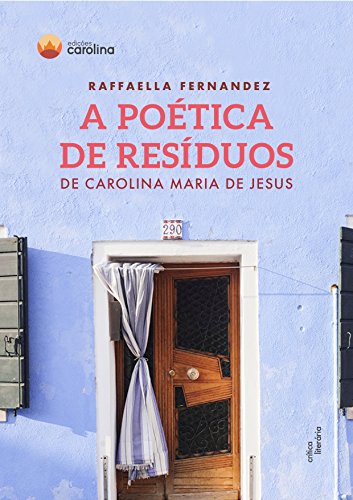 Capa do livro: A poética de resíduos de Carolina Maria de Jesus - Ler Online pdf