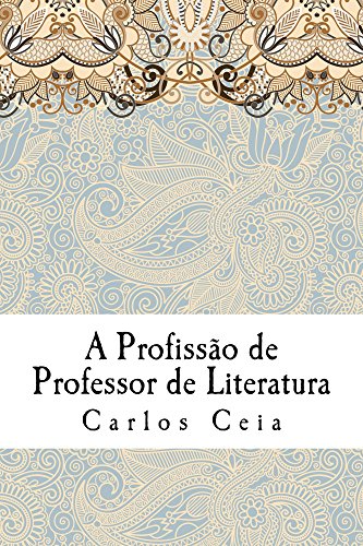 Livro PDF: A Profissão de Professor de Literatura (Obras Completas de Carlos Ceia Livro 13)