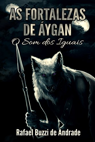 Capa do livro: As Fortalezas de Áygan (O Som dos Iguais Livro 1) - Ler Online pdf