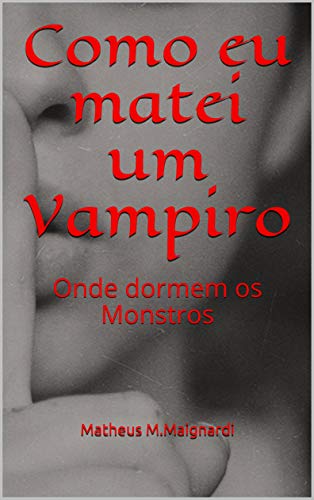 Capa do livro: Como eu matei um Vampiro: Onde dormem os Monstros - Ler Online pdf