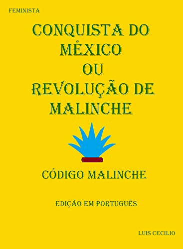 Livro PDF: Conquista do México ou Revolução de Malinche: Código Malinche