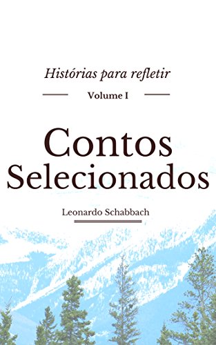 Capa do livro: Contos Selecionados: Histórias Para Refletir – Volume I - Ler Online pdf