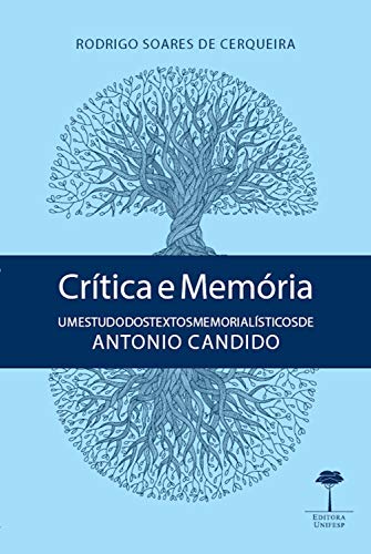 Livro PDF: Crítica e memória: Um estudo dos textos memorialísticos de Antonio Candido