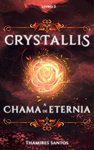 Livro PDF: Crystallis, a Chama de Eternia (Saga Crystallis Livro 3)