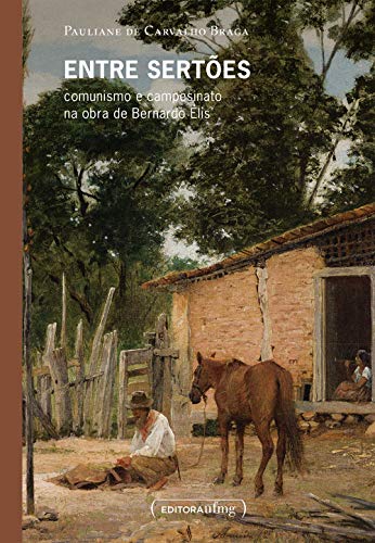 Livro PDF: Entre sertões: comunismo e campesinato na obra de Bernardo Élis