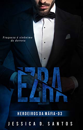 Capa do livro: EZRA (Herdeiros da máfia Livro 3) - Ler Online pdf