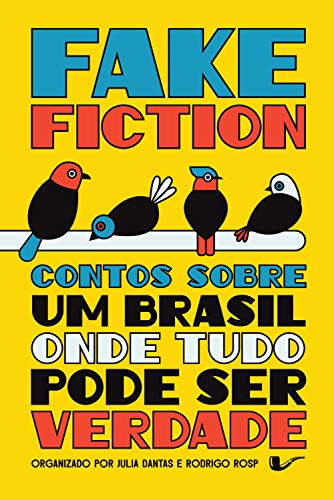 Livro PDF: Fake Fiction: Contos sobre um Brasil onde tudo pode ser verdade