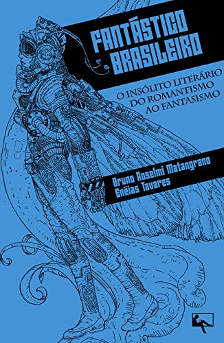 Livro PDF: Fantástico Brasileiro: O Insólito Literário do Romantismo ao Fantasismo