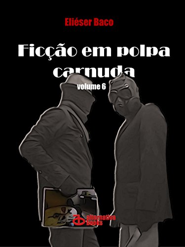 Capa do livro: Ficção em Polpa Carnuda: volume 6 - Ler Online pdf