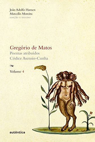 Capa do livro: Gregório de Matos – Volume 4: Poemas atribuídos. Códice Asensio-Cunha - Ler Online pdf